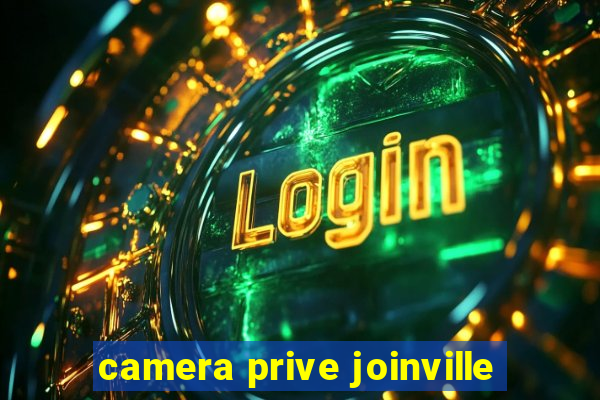 camera prive joinville